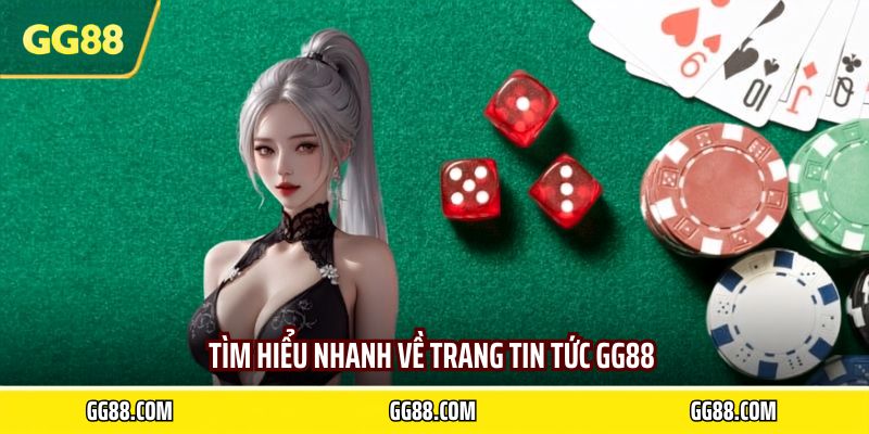 Tìm hiểu nhanh về trang tin tức GG88